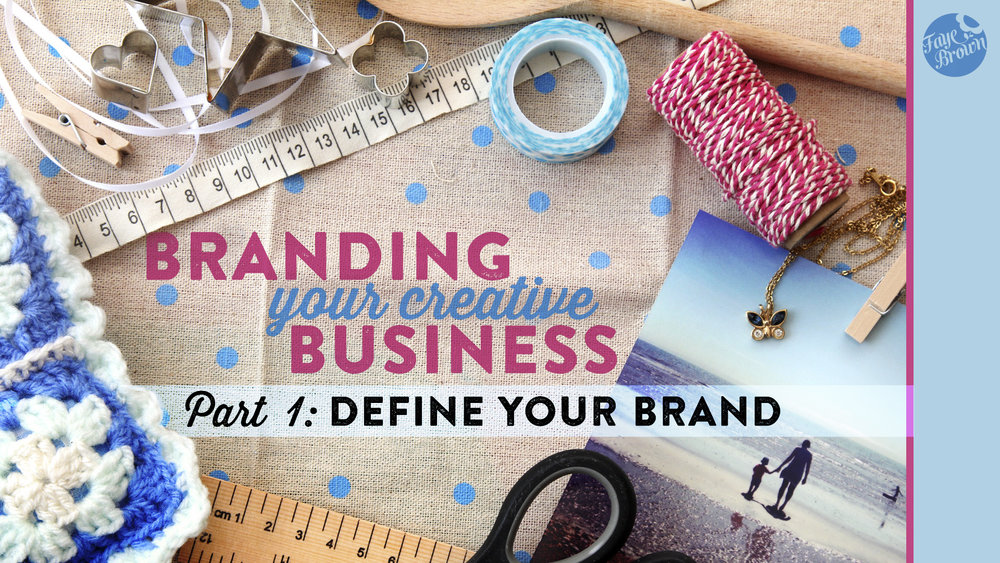 Faye Brown 's class  Branding Your Creative Business