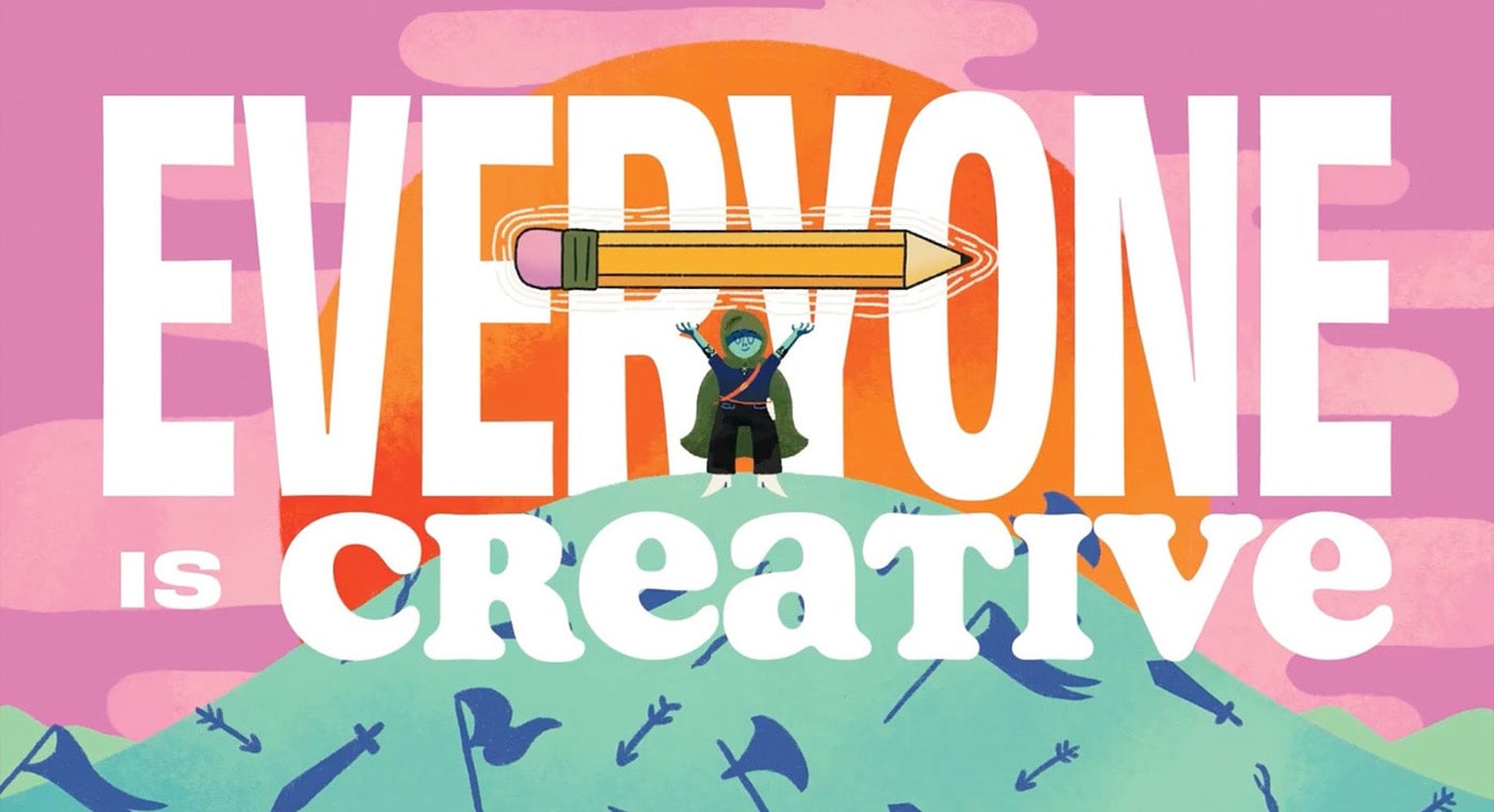 An illustration of a cloaked figure standing on top of a hill, holding a gigantic pencil in the air. The hill is littered with swords, axes and flags, and the sun is setting behind it. Overlaid on this image is the phrase “Everyone is creative.” 