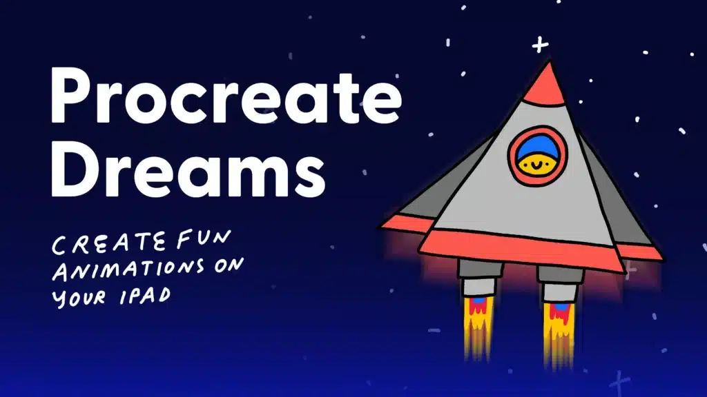 A rocket ship blasting off on a dark, starry background with the text "Procreate Dreams Create Fun Animations On Your iPad" written next to it